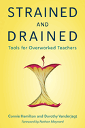 Strained and Drained: Tools for Overworked Teachers
