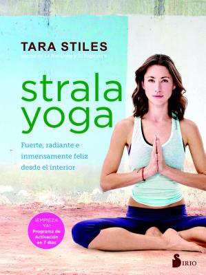 Strala Yoga - Stiles, Tara, and Fernaandez Treviano, Julia