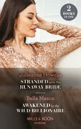 Stranded With His Runaway Bride / Awakened By The Wild Billionaire: Mills & Boon Modern: Stranded with His Runaway Bride / Awakened by the Wild Billionaire