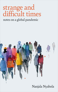 Strange and Difficult Times: Notes on a Global Pandemic