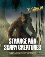 Strange and Scary Creatures: Investigating History's Mysteries