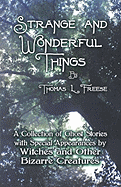 Strange and Wonderful Things: A Collection of Ghost Stories with Special Appearances by Witches and Other Bizarre Creatures