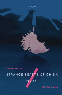 Strange Beasts of China - Ge, Yan, and Tiang, Jeremy (Translated by)