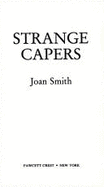Strange Capers - Smith, Joan