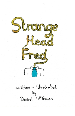 Strange Head Fred - McGowan, Daniel