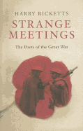Strange Meetings: The Poets of the Great War