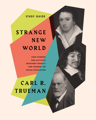 Strange New World Study Guide - Trueman, Carl R