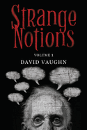 Strange Notions Volume 1