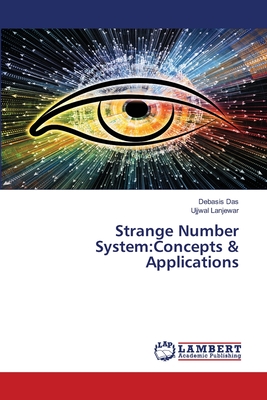 Strange Number System: Concepts & Applications - Das, Debasis, and Lanjewar, Ujjwal