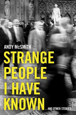 Strange People I Have Known: ... And Other Stories - McSmith, Andy