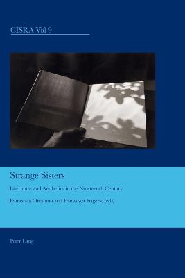 Strange Sisters: Literature and Aesthetics in the Nineteenth Century - Bullen, J Barrie, and Orestano, Francesca (Editor), and Frigerio, Francesca (Editor)