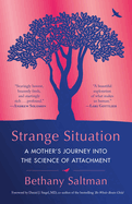 Strange Situation: A Mother's Journey Into the Science of Attachment