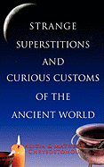 Strange Superstitions and Curious Customs of the Ancie