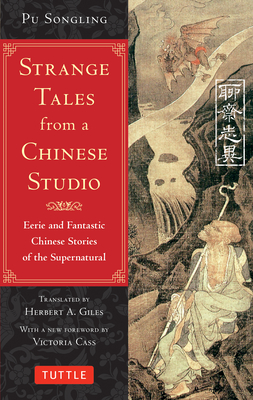 Strange Tales from a Chinese Studio: Eerie and Fantastic Chinese Stories of the Supernatural (164 Short Stories) - Songling, Pu, and Giles, Herbert A. (Translated by), and Cass, Victoria (Foreword by)