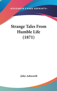 Strange Tales From Humble Life (1871)