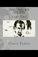 Strange Things with Chris James: Year Two