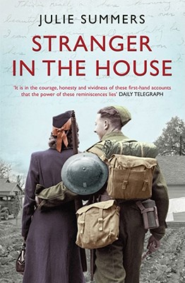 Stranger in the House: Women's Stories of Men Returning from the Second World War - Summers, Julie