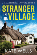 Stranger in the Village: a page-turning, addictive cozy mystery from Kate Wells for 2024