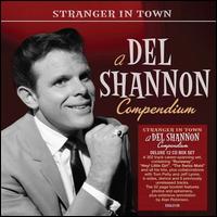 Stranger in Town: A Del Shannon Compendium - Del Shannon