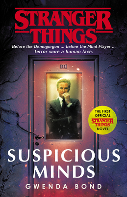 Stranger Things: Suspicious Minds: The First Official Novel - Bond, Gwenda
