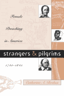 Strangers and Pilgrims: Female Preaching in America, 1740-1845