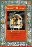 Strangers in Paradox: Explorations in Mormon Theology