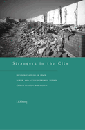 Strangers in the City: Reconfigurations of Space, Power, and Social Networks Within Chinaas Floating Population