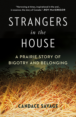Strangers in the House: A Prairie Story of Bigotry and Belonging - Savage, Candace