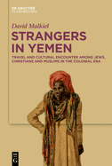 Strangers in Yemen: Travel and Cultural Encounter Among Jews, Christians and Muslims in the Colonial Era