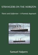 Strangers on the Horizon: Titanic and Californian - A Forensic Approach