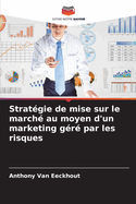 Strat?gie de mise sur le march? au moyen d'un marketing g?r? par les risques