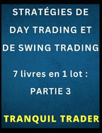 Strat?gies de Day Trading Et de Swing Trading: 7 livres en 1 lot: PARTIE 3