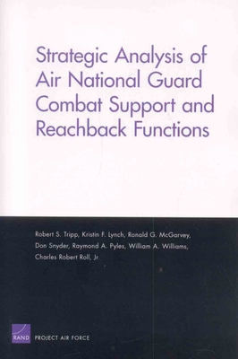 Strategic Analysis of Air National Guard Combat Support and Reachback Functions - Tripp, Robert S, and Lynch, Kristin F, and McGarvey, Ronald G