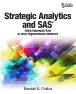 Strategic Analytics and SAS: Using Aggregate Data to Drive Organizational Initiatives