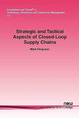 Strategic and Tactical Aspects of Closed-Loop Supply Chains - Ferguson, Mark