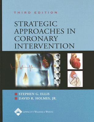 Strategic Approaches in Coronary Intervention - Ellis, Stephen G, MD, and Holmes, David R, Jr.