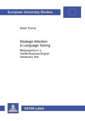 Strategic Attention in Language Testing; Metacognition in a Yes/No Business English Vocabulary Test - Thoma, Dieter