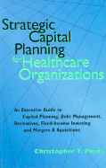 Strategic Capital Planning for Healthcare Organizations