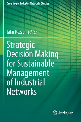 Strategic Decision Making for Sustainable Management of Industrial Networks - Rezaei, Jafar (Editor)
