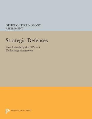 Strategic Defenses: Two Reports by the Office of Technology Assessment - Office of the Technology Assessment