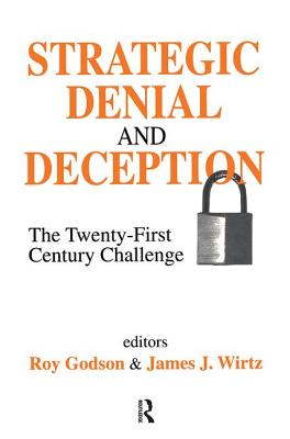 Strategic Denial and Deception: The Twenty-First Century Challenge - Wirtz, James (Editor)