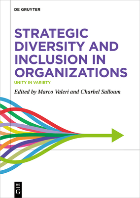 Strategic Diversity and Inclusion in Organizations: Unity in Variety - Valeri, Marco (Editor), and Salloum, Charbel (Editor)