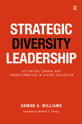 Strategic Diversity Leadership: Activating Change and Transformation in Higher Education - Williams, Damon A.