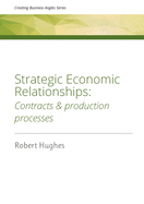 Strategic Economic Relationships: Contracts and Production Processes