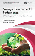 Strategic Environmental Performance: Obtaining and Sustaining Compliance