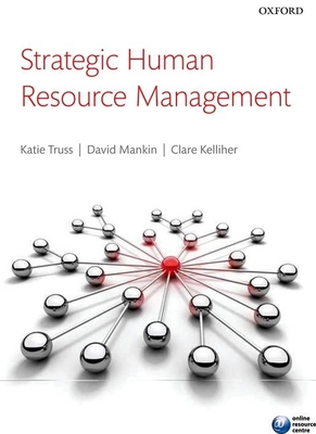 Strategic Human Resource Management - Truss, Catherine, and Mankin, David, and Kelliher, Clare