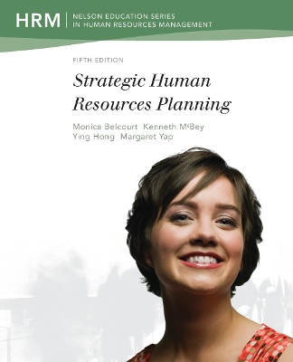 Strategic Human Resources Planning - Belcourt, Monica, and Yap, Margaret, and Hong, Ying