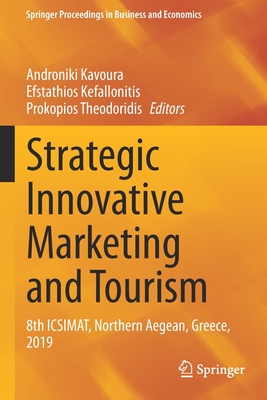 Strategic Innovative Marketing and Tourism: 8th Icsimat, Northern Aegean, Greece, 2019 - Kavoura, Androniki (Editor), and Kefallonitis, Efstathios (Editor), and Theodoridis, Prokopios (Editor)