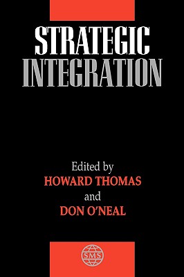 Strategic Integration - Thomas, Howard (Editor), and O'Neal, Donald E (Editor)