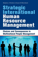 Strategic International Human Resource Management: Choices and Consequences in Multinational People Management